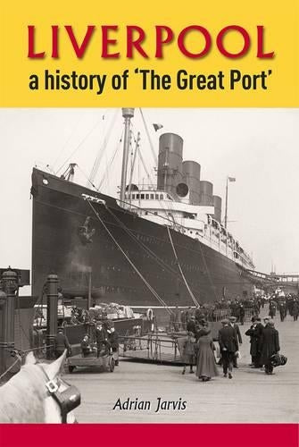 Liverpool a History of "the Great Port"