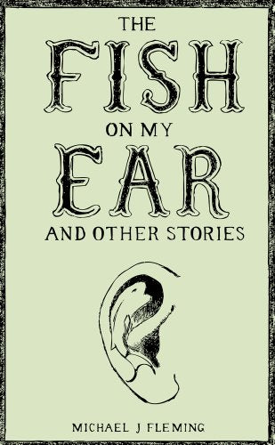 The Fish on My Ear and Other Stories