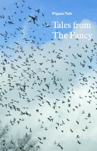 Pigeon Talk: Tales from the Fancy