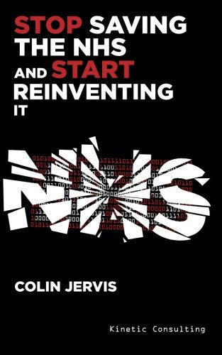 Stop Saving the NHS and Start Reinventing it