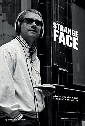 Strange Face - Adventures with a Lost Nick Drake Recording