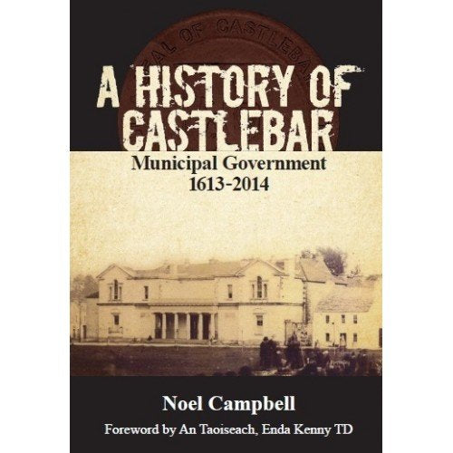 A History Of Castlebar Municipal Government 1613-2014