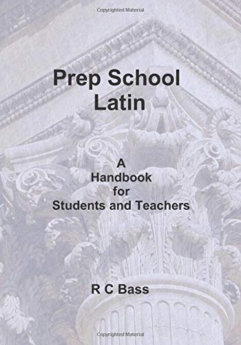 Prep School Latin: A, Handbook for Students and Teachers