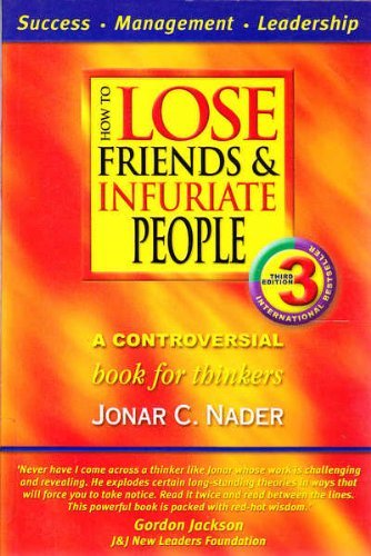 How to Lose Friends & Infuriate Your Boss