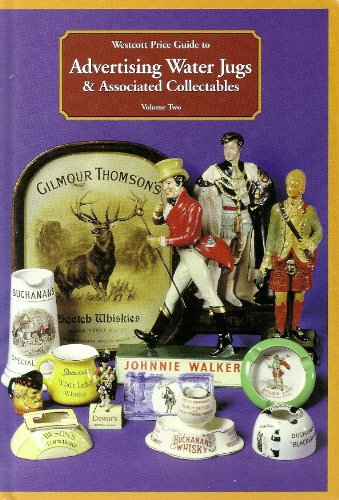 Westcott Price Guide to ADVERTISING WATER JUGS & ASSOCIATED COLLECTABLES - Volume 2 (Volume 1)