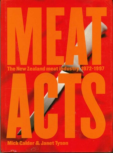 Meat Acts: the New Zealand Meat Industry 1972-1997