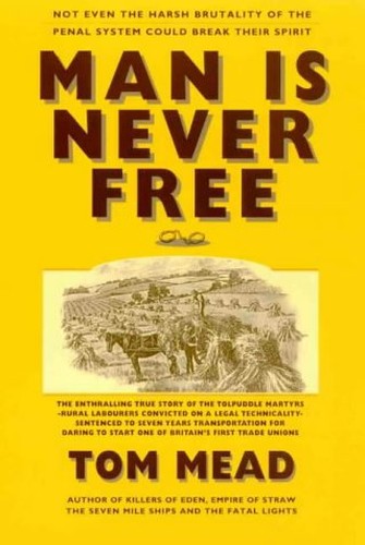 Man is Never Free: the Story of the Tolpuddle Martyrs