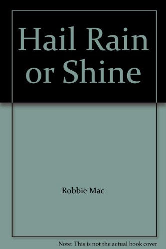 Hail Rain or Shine
