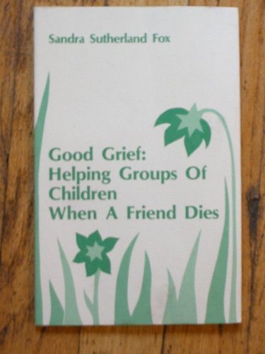 Good Grief: Helping Groups of Children When a Friend Dies