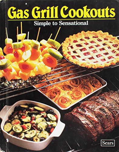 Gas Grill Cookouts: Simple to Sensational