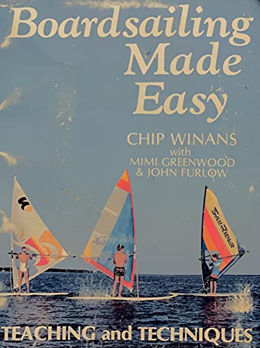 Boardsailing Made Easy: Teaching and Techniques