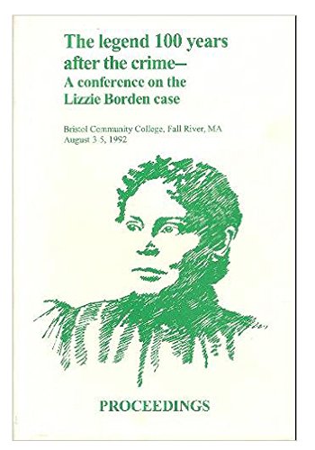 Proceedings Lizzie Borden Conference, Bristol Community College, Fall River, Massachusetts, August 2-6, 1992