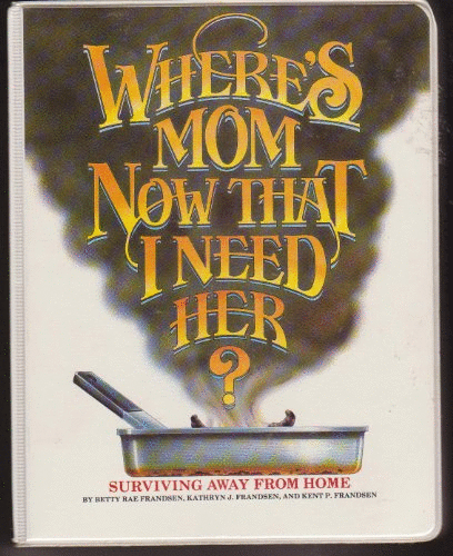 Where's Mom Now That I Need Her?