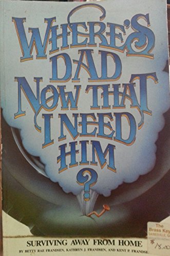 Where's Dad Now That I Need Him?
