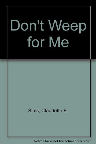 Don't Weep for Me