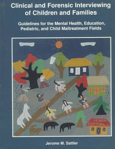 Clinical and Forensic Interviewing of Children and Families
