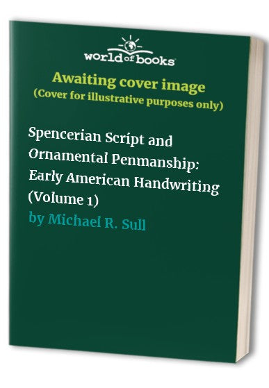 Spencerian Script and Ornamental Penmanship: Early American Handwriting (Volume 1)