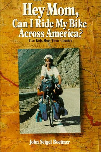 Hey, Mom, Can I Ride My Bike Across America?