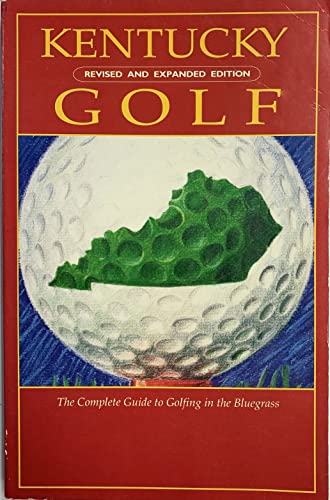 Kentucky Golf The Complete Guide to Golfing in the Bluegrass