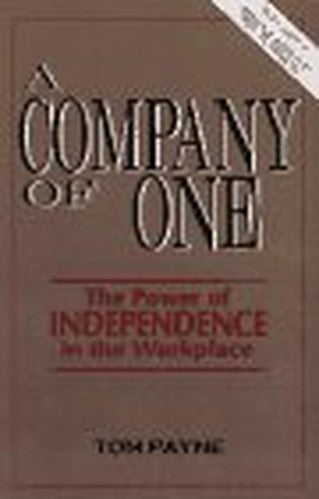 A Company of One: The Power of Independence in the Workplace