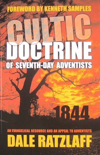 The Cultic Doctrine of Seventh-Day Adventists: An Evangelical Resource and an Appeal to Adventists