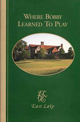 Where Bobby Learned To Play: East Lake Golf Club in Atlanta