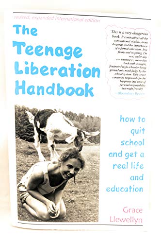 The Teenage Liberation Handbook, the: How to Quit School...