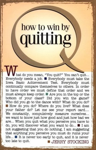 How to Win by Quitting