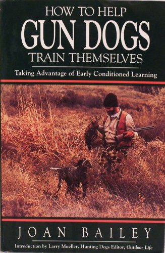 HOW TO HELP GUN DOGS TRAIN THEMSELVES