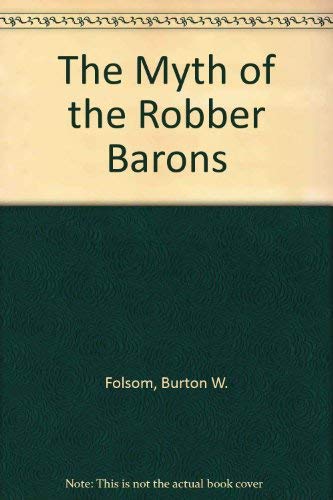 The Myth of the Robber Barons