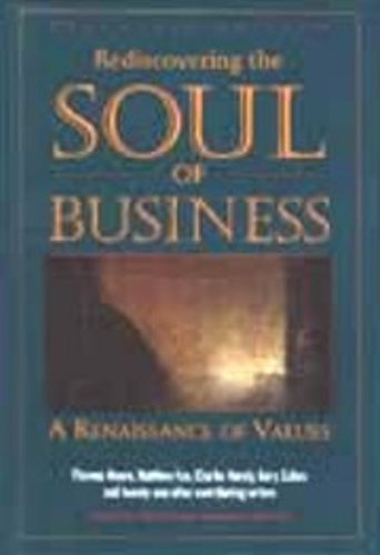 Rediscovering the Soul of Business: a Renaissance of Values