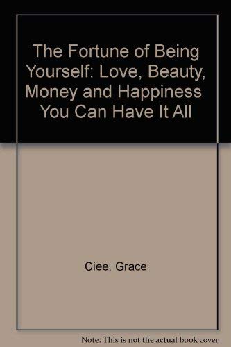 The Fortune of Being Yourself: Love, Beauty, Money and Happiness You Can Have It All