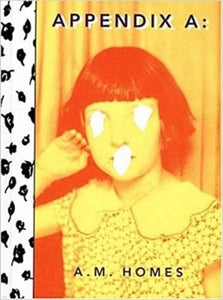 A.M. Homes: Appendix A 