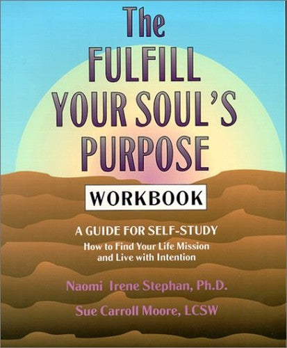 Title: The Fulfill Your Souls Purpose Workbook A Guide fo