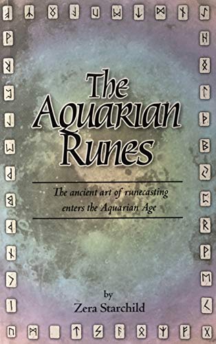The Aquarian Runes: The Ancient Art of Runecasting Enters the Aquarian Age