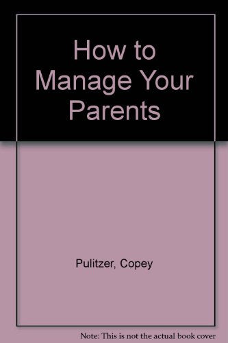How to Manage Your Parents