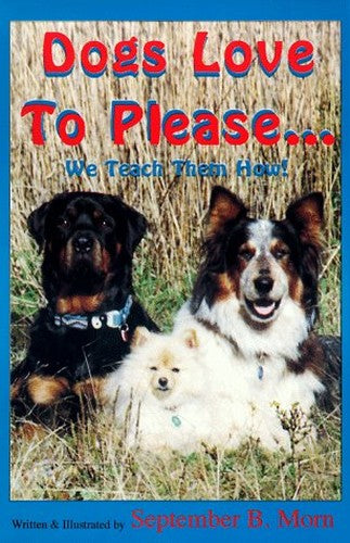 Dogs Love to Please... We Teach Them How