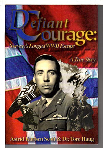 Defiant Courage: Norway's Longest WWII Escape