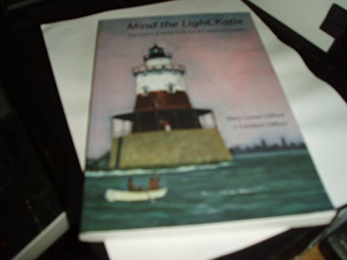 Mind the Light, Katie: The History of Thirty-Three Female Lighthouse Keepers