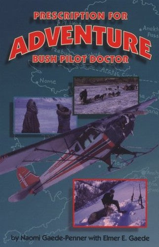 Prescription for Adventure: Bush Pilot Doctor