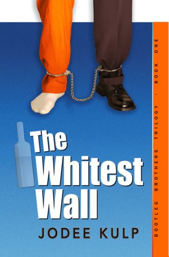 The Whitest Wall: Book One Bootleg Brothers Trilogy: 1