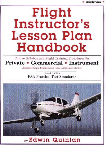 Flight Instructor's Lesson Plan Handbook : Airline Pilot Training for Private-Commercial Instrument Certificates-Rating, Based on the FAA Practical Test Standards