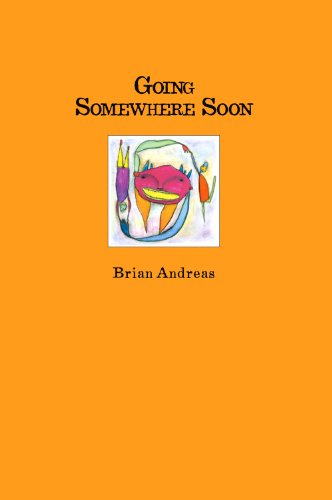 Going Somewhere Soon Vol. 3 : Volume 3: Collected Stories and Drawings of Brian Andreas