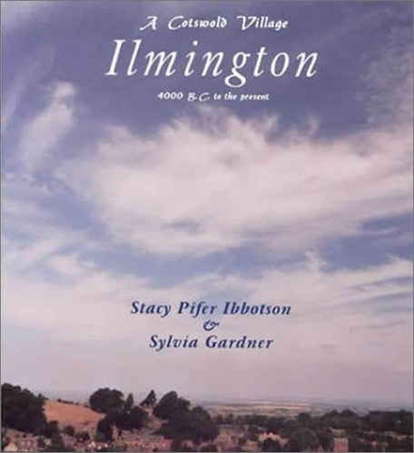 A Cotswold Village: Ilmington 4000 BC to the Present