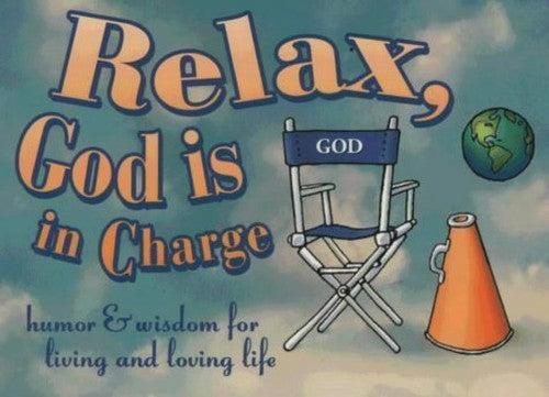 Relax, God is in Charge