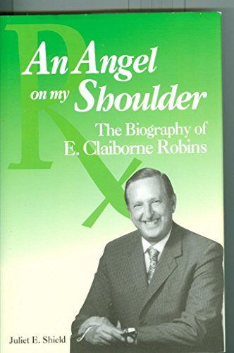 An angel on my shoulder: The biography of E. Claiborne Robins