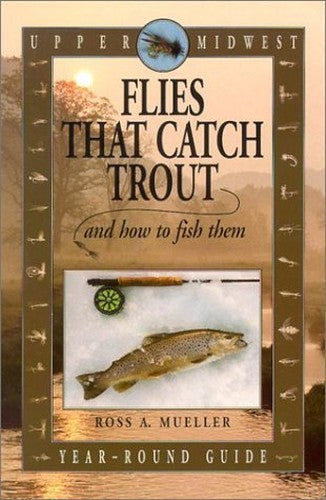 Upper Midwest Flies That Catch Trout and How to Fish Them