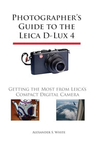 Photographer's Guide to the Leica D-Lux 4 