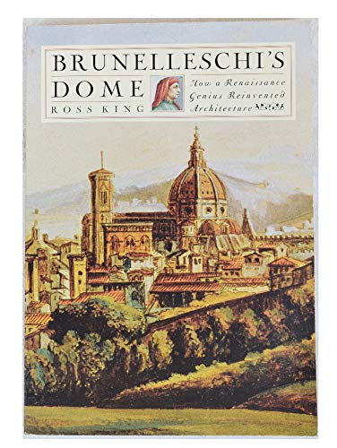 Brunelleschi's Dome: How a Renaissance Genius Reinvented Architecture