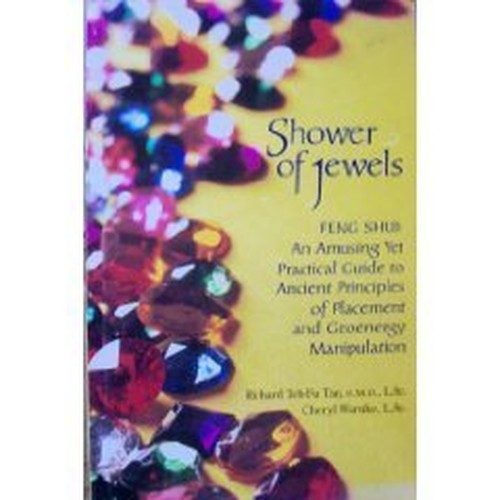 Shower of Jewels : Feng Shui: An Amusing Yet Practical Guide to Ancient Principles of Placement and Geoenergy Manipulation
